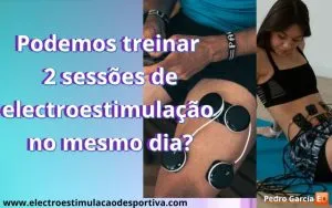 Podemos treinar 2 sessões de eletroestimulação no mesmo dia?